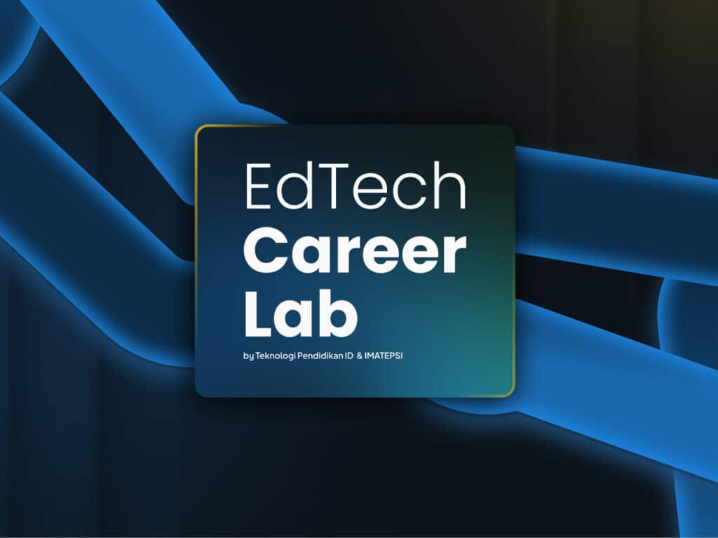 [siaran pers] Educational Technology Career Lab Program Untuk Menjembatani Lulusan dengan Dunia Industri